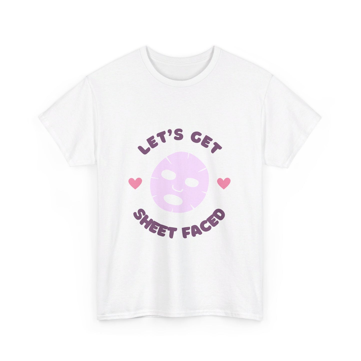 Let's Get Sheet Faced Tee