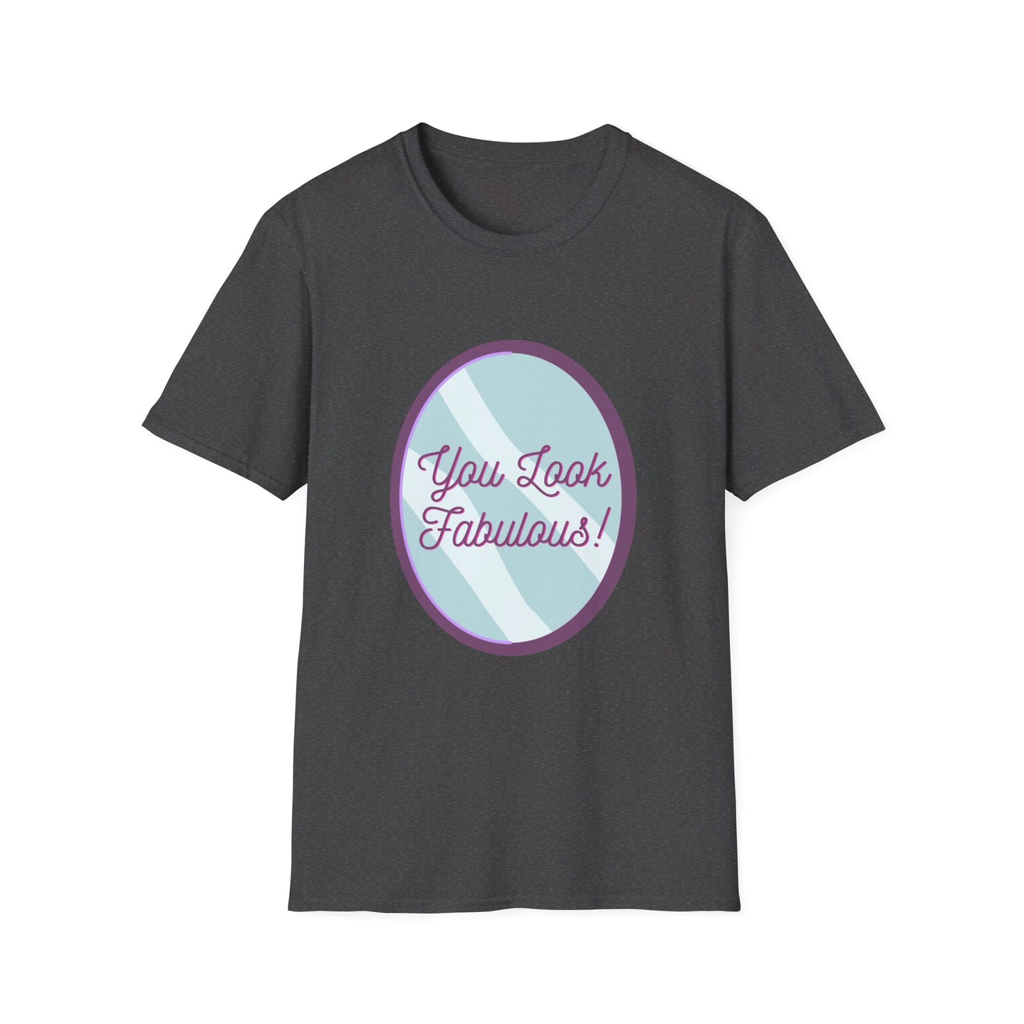 You Look Fabulous (Extra Soft Tee)