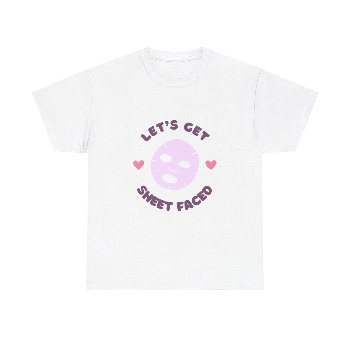 Let's Get Sheet Faced Tee