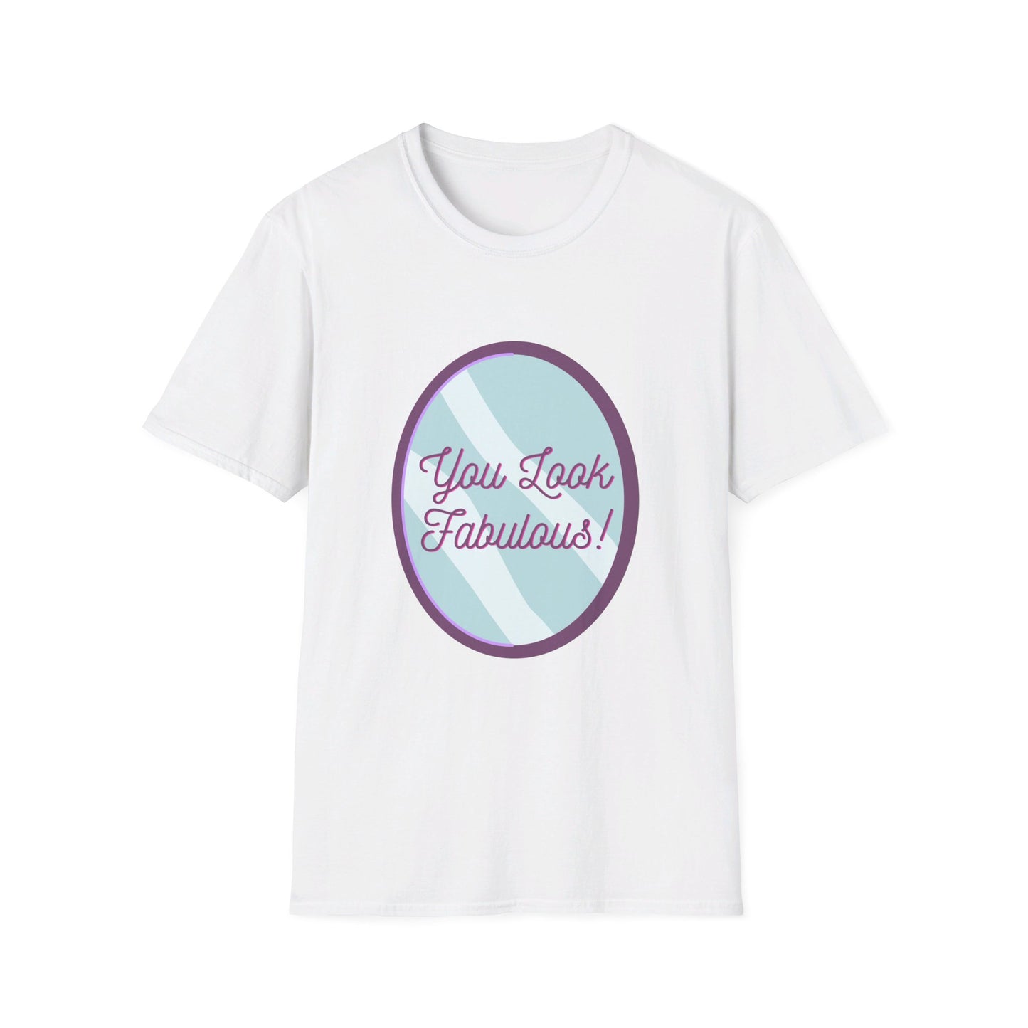 You Look Fabulous (Extra Soft Tee)