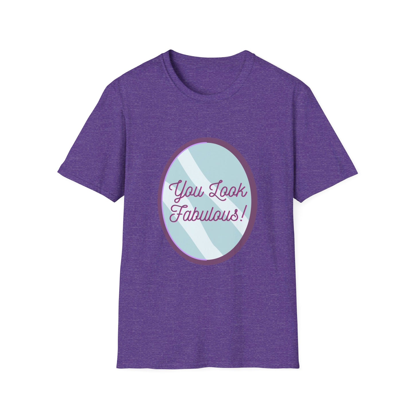 You Look Fabulous (Extra Soft Tee)