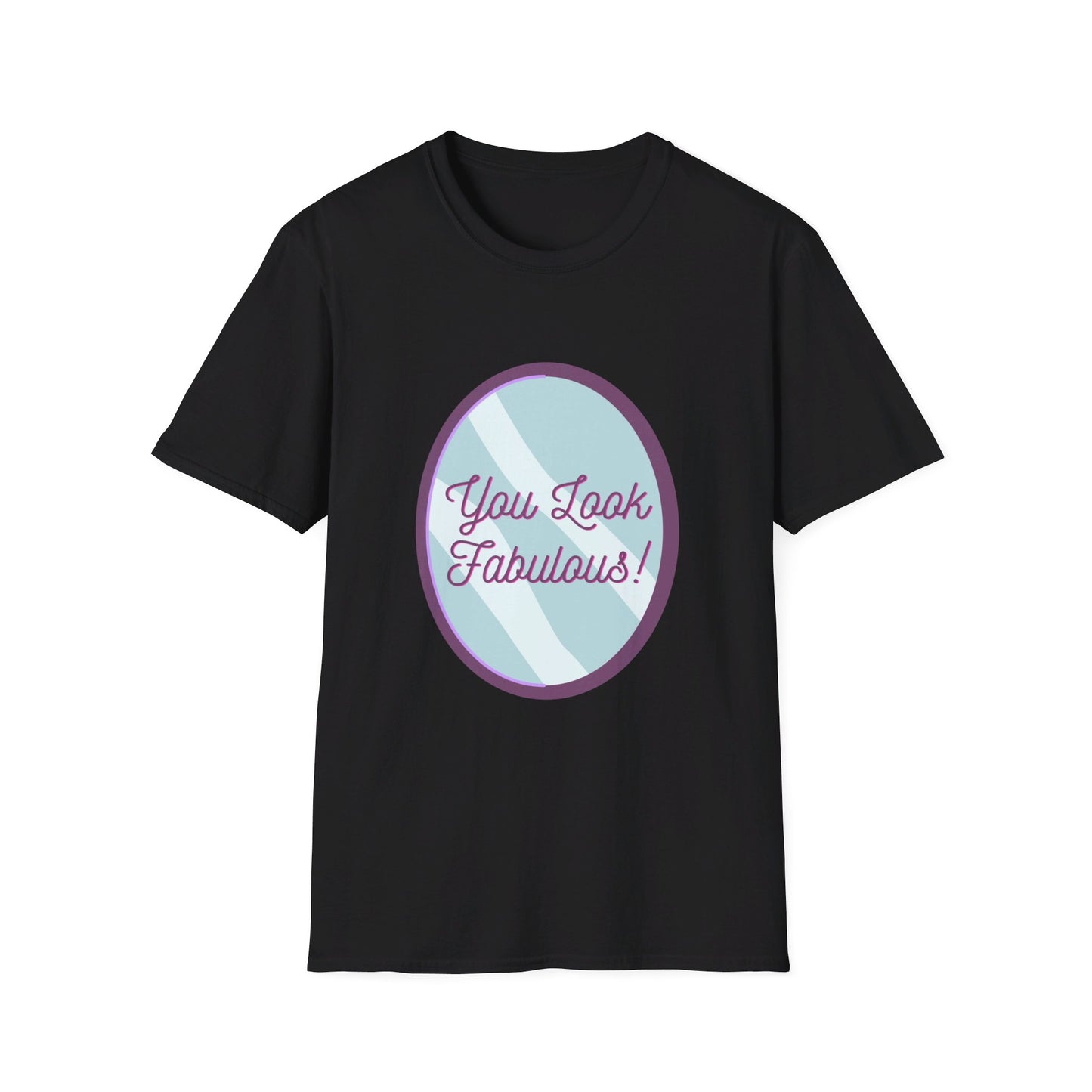 You Look Fabulous (Extra Soft Tee)