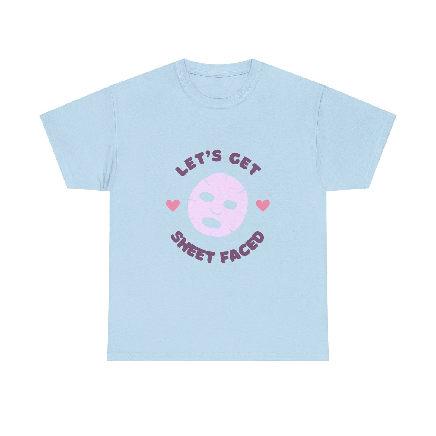 Let's Get Sheet Faced Tee