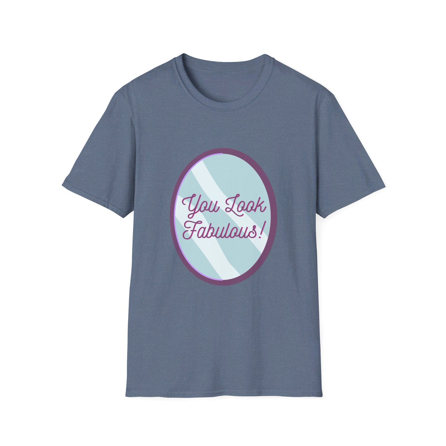 You Look Fabulous (Extra Soft Tee)