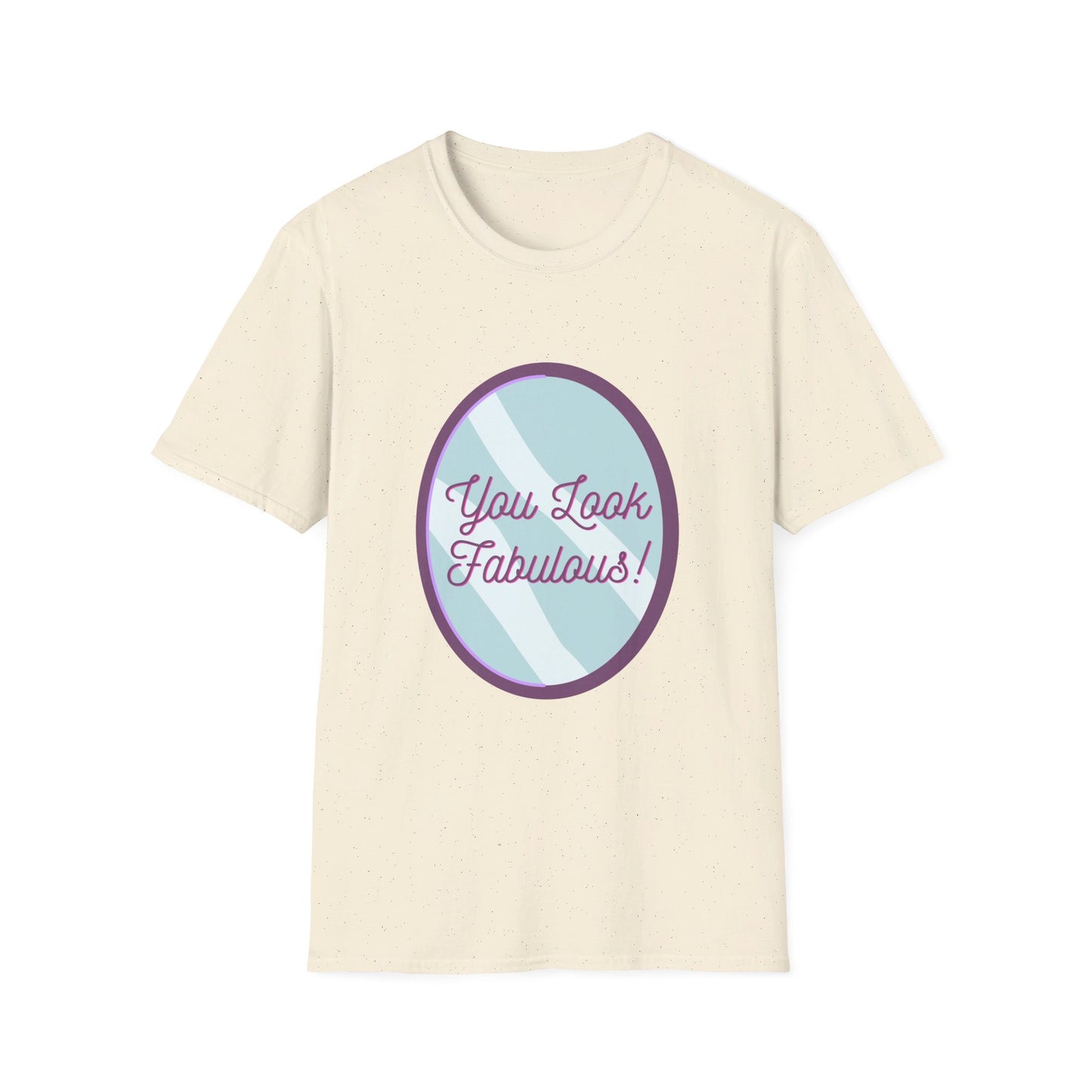 You Look Fabulous (Extra Soft Tee)