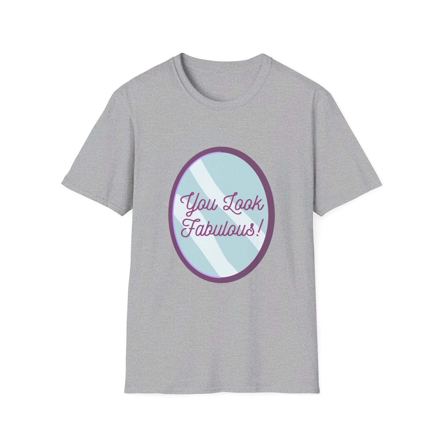 You Look Fabulous (Extra Soft Tee)