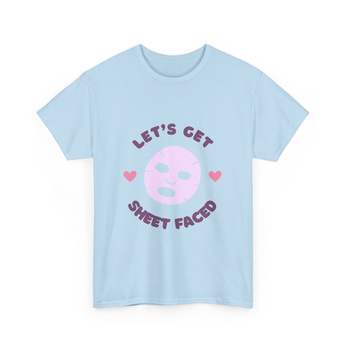 Let's Get Sheet Faced Tee